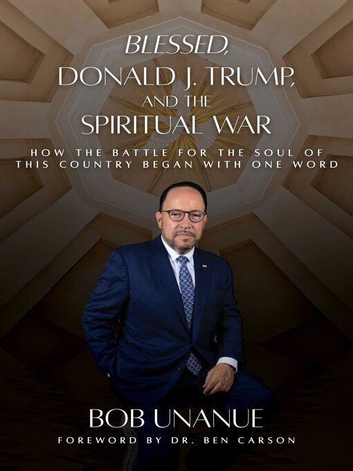 Title details for Blessed, Donald J. Trump, and the Spiritual War by Bob Unanue - Available